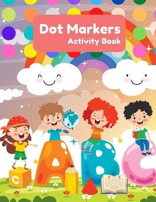 Book cover for Dot Markers Activity Book ABC