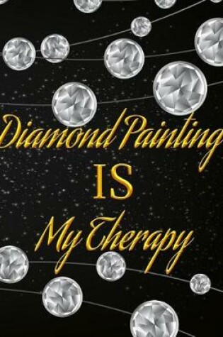 Cover of Diamond Painting Is My Therapy