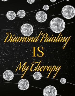 Book cover for Diamond Painting Is My Therapy