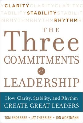 Book cover for Three Commitments of Leadership:  How Clarity, Stability, and Rhythm Create Great Leaders