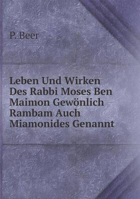 Book cover for Leben Und Wirken Des Rabbi Moses Ben Maimon Gewönlich Rambam Auch Miamonides Genannt