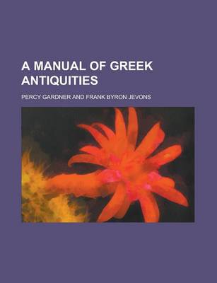 Book cover for A Manual of Greek Antiquities