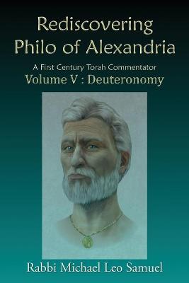 Cover of Rediscovering Philo of Alexandria. A First Century Torah Commentator, Volume V - Deuteronomy