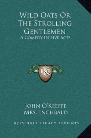 Cover of Wild Oats or the Strolling Gentlemen