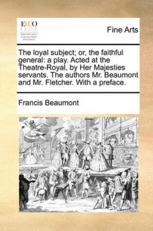 Cover of The Loyal Subject; Or, the Faithful General