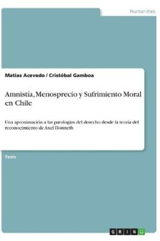 Cover of Amnistía, Menosprecio y Sufrimiento Moral en Chile