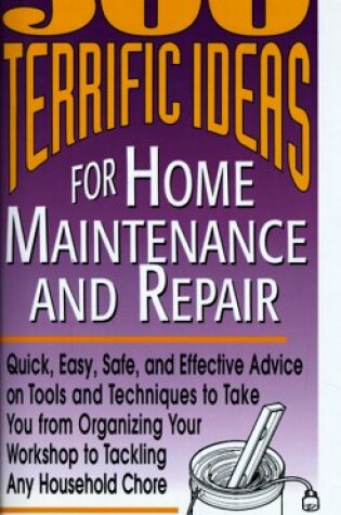 Cover of 500 Terrific Ideas for Home Maintenance and Repair