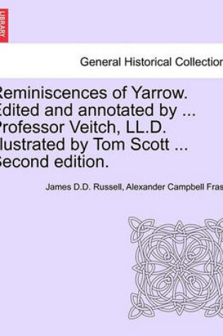 Cover of Reminiscences of Yarrow. Edited and Annotated by ... Professor Veitch, LL.D. Illustrated by Tom Scott ... Second Edition.