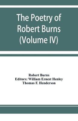Book cover for The poetry of Robert Burns (Volume IV)