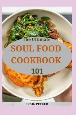 Cover of The Ultimate Soul Food Cookbook 101