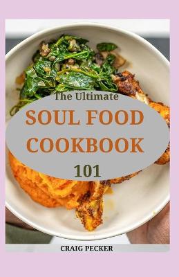 Book cover for The Ultimate Soul Food Cookbook 101