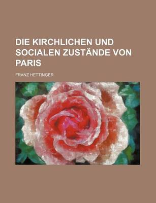 Book cover for Die Kirchlichen Und Socialen Zustande Von Paris