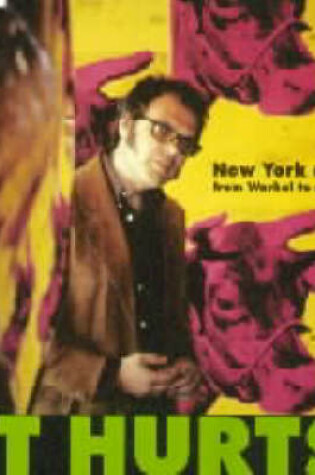 Cover of It Hurts: New York Art from Warhol to Now