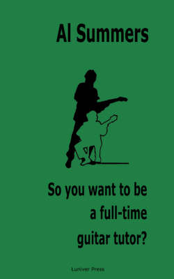 Book cover for So You Want to be a Full-time Guitar Tutor?