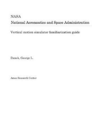 Cover of Vertical Motion Simulator Familiarization Guide