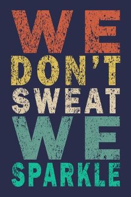 Book cover for We Don't Sweat We Sparkle