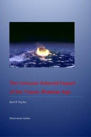 Cover of The Limousin Asteroid Impact of the Triassic Rhaetian Age