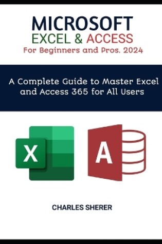 Cover of MICROSOFT EXCEL & ACCESS For Beginners and Pros. 2024