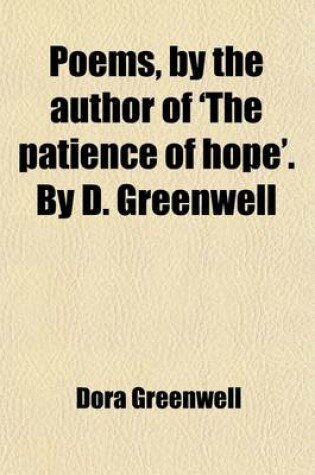 Cover of Poems, by the Author of 'The Patience of Hope'. by D. Greenwell