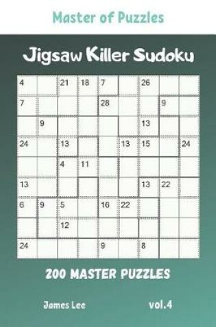 Cover of Master of Puzzles - Jigsaw Killer Sudoku 200 Master Puzzles vol.4