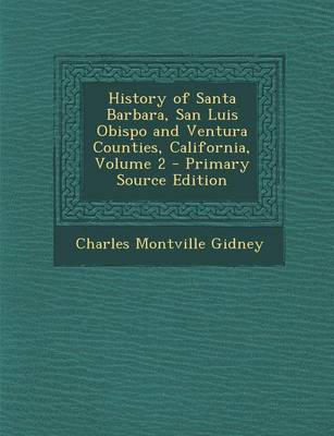 Book cover for History of Santa Barbara, San Luis Obispo and Ventura Counties, California, Volume 2