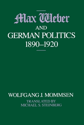 Book cover for Max Weber and German Politics, 1890-1920