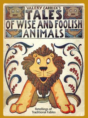 Book cover for Tales of Wise and Foolish Animals: Re-Tellings of Traditional Fables