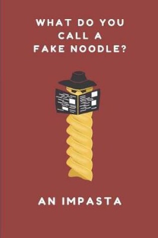 Cover of What Do You Call a Fake Noodle? an Impasta