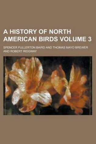 Cover of A History of North American Birds (V. 3)
