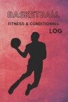 Book cover for Basketball Fitness & Conditioning Log