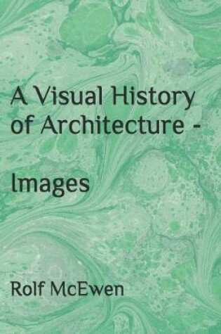 Cover of A Visual History of Architecture - Images