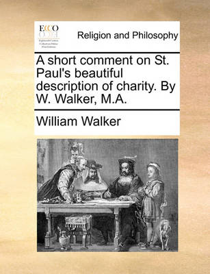 Book cover for A Short Comment on St. Paul's Beautiful Description of Charity. by W. Walker, M.A.