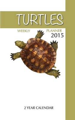 Book cover for Turtles Weekly Planner 2015