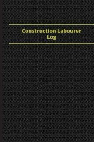 Cover of Construction Laborer Log (Logbook, Journal - 96 pages, 5 x 8 inches)