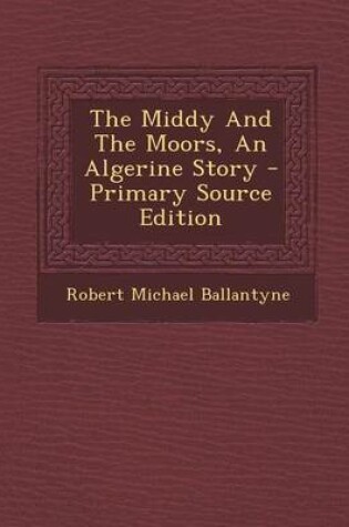 Cover of The Middy and the Moors, an Algerine Story