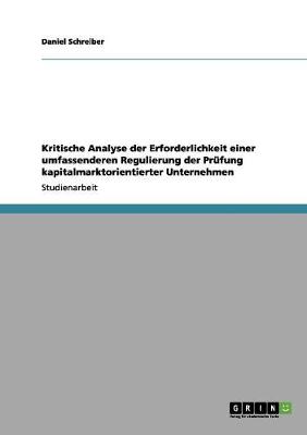 Book cover for Kritische Analyse der Erforderlichkeit einer umfassenderen Regulierung der Prufung kapitalmarktorientierter Unternehmen