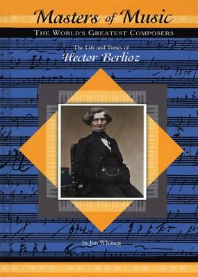 Book cover for The Life and Times of Hector Berlioz