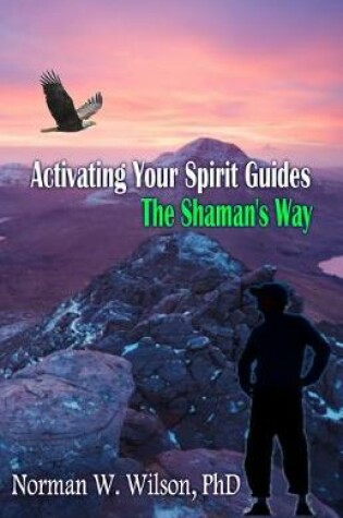 Cover of Activating Your Spirit Guides - The Shaman's Way