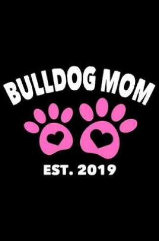 Cover of Bulldog Mom Est. 2019
