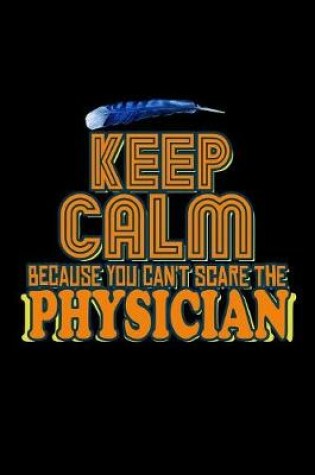 Cover of Keep calm because you can't scare the physician