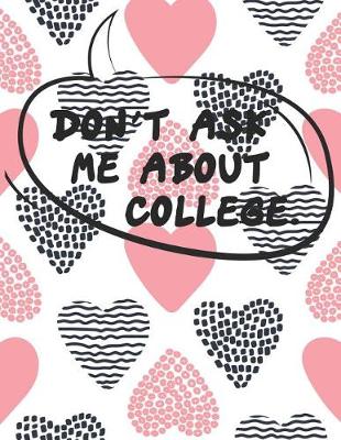 Book cover for Don't Ask Me About COLLEGE.