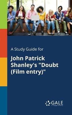 Book cover for A Study Guide for John Patrick Shanley's Doubt (Film Entry)