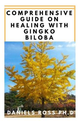 Book cover for Comprehensive Guide on Healing with Gingko Biloba