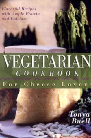 Cover of The Vegetarian Cookbook for Cheese Lovers