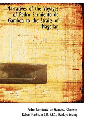 Book cover for Narratives of the Voyages of Pedro Sarmiento de Gamb A to the Straits of Magellan