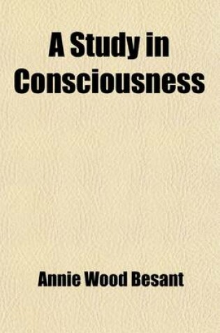 Cover of A Study in Consciousness; A Contribution to the Science of Psychology