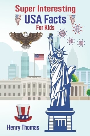 Cover of Super Interesting USA Facts for Kids