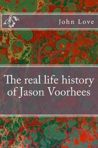 Cover of The Real Life History of Jason Voorhees
