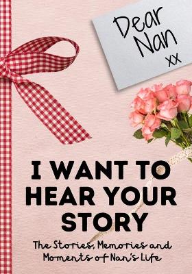 Book cover for Dear Nan. I Want To Hear Your Story