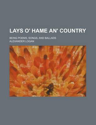 Book cover for Lays O' Hame An' Country; Being Poems, Songs, and Ballads